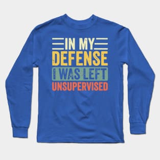 I Was Left Unsupervised 1 Long Sleeve T-Shirt